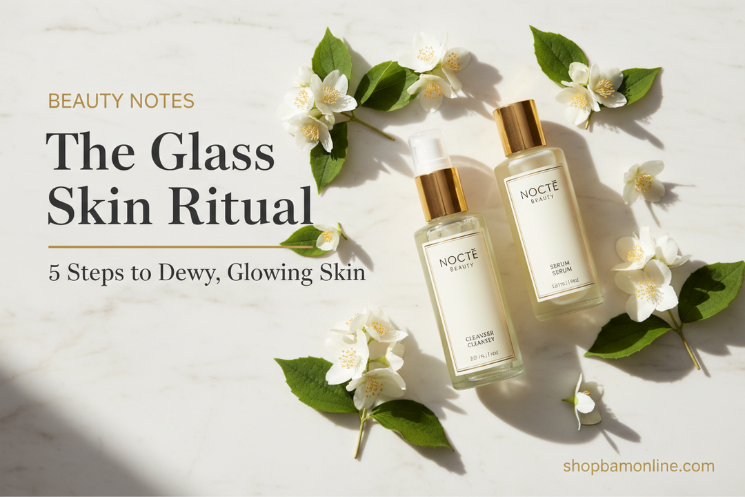 The Glass Skin Ritual: 5 Steps to Dewy, Glowing Skin